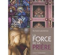La force de la prière: Redécouvrez le formidable pouvoir de la prière