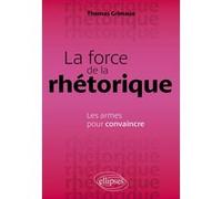 La force de la rhétorique Thomas Grimaux (Auteur)