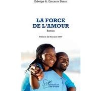 La force de l'amour Roman - Edwige Akissi Djecketh Dekou - L'harmattan - broché - Roman