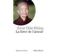 La Force de l'amour – Une bouddhiste dans le Viet-nam en guerre – Les Éditions Albin Michel