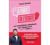 La force de l'écoute La compétence silencieuse qui change tout - David Gordon - Dunod - ebook (ePub) - Guide