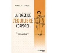 La force de l'équilibre corporel Hiatsu et micropuncture myo-énergétique - Hiroshi Iwaoka - Tredaniel La Maisnie - broché - Guide