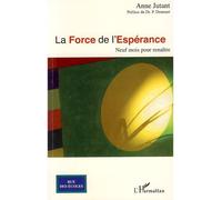La Force de l'espérance Neuf mois pour renaître - Anne Jutant - L'harmattan - broché - Essai
