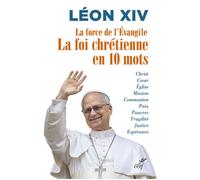 La force de l'Évangile La foi chrétienne en 10 mots - Pape Léon XIV - Cerf - broché - Essai