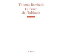 La Force de L'habitude - Thomas Bernhard - Arche - broché - Théâtre