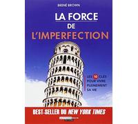 La force de l'imperfection: Les 10 cles pour vivre pleinement sa vie