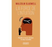 La force de l'intuition - Malcolm Gladwell - Pocket - Poche - Essai