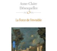 La Force de l'invisible - Anne-Claire Désesquelles - Pocket - Poche - Essai