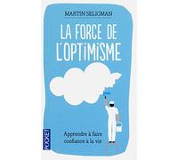 La force de l'optimisme: Apprendre à faire confiance à la vie