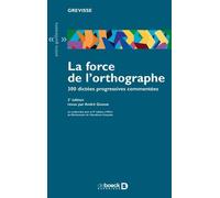 La Force De L'orthographe - 300 Dictées Progressives Commentées