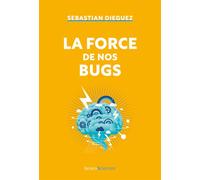 La force de nos bugs - Sebastian Dieguez - Humensciences - broché - Essai