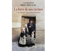 La force de nos racines: Une épopée de gens ordinaires