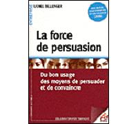 La force de persuasion Bon usage des moyens d'influencer - Lionel Bellenger - Esf - broché - Essai