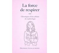 LA FORCE DE RESPIRER: Chroniques d'un cabinet de sophrologie