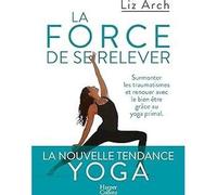 La force de se relever: La nouvelle tendance YOGA