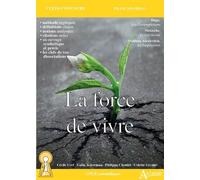 La force de vivre - Hugo, Les contemplations - Nietzsche, Le gai savoir, Alexievitch, La Supplication - CERF/ACKERMAN/GRYNER - Atlande Eds - broché - Scolaire / Universitaire