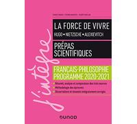 La force de vivre - Prépas scientifiques - Français-Philosophie - Programme 2020-2021 (2020-2021)