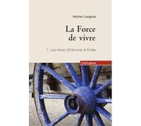 La force de vivre t 01 (compact) les reves d'edmond et emilie - Michel Langlois - Hurtubise Hmh - broché - Roman