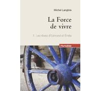 La force de vivre tome 1 : Les rêves d'Edmond et Emilie