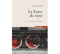 La force de vivre tome 4 : Le courage d'Elizabeth