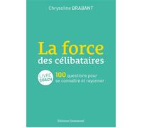 La force des célibataires 100 questions pour se connaître et rayonner - Chrysoline Brabant - Emmanuel Eds De L' - broché - Guide