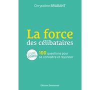 La force des célibataires : 100 questions pour se connaître et s'épanouir