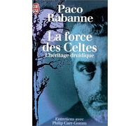 La force des Celtes: L'héritage druidique, entretiens avec Philip Carr-Gomm,...