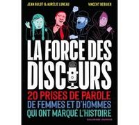 Jean Bulot, Aurélie Luneau – La force des discours – 20 prises de parole – Gallimard, cartonné