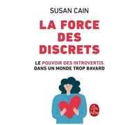 La Force Des Discrets - Le Pouvoir Des Introvertis Dans Un Monde Trop Bavard