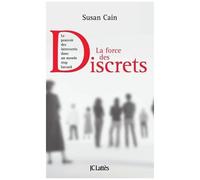 La Force Des Discrets - Le Pouvoir Des Introvertis Dans Un Monde Trop Bavard