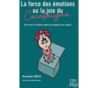 La force des émotions ou la joie du Cacafougna Bernadette Pâques (Auteur)
