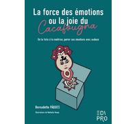 La force des émotions ou la joie du Cacafougna De la folie à la maîtrise, porter ses émotions avec audace - Bernadette Pâques - Edi Pro - broché - Etude
