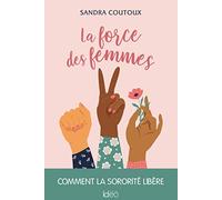 La force des femmes : comment la sororité libère