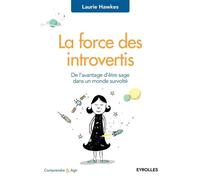 La force des introvertis De l'avantage d'être sage dans un monde survolté. - Laurie Hawkes - Eyrolles - broché - Essai
