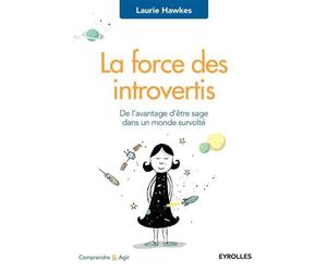 La force des introvertis De l'avantage d'être sage dans un monde survolté. - Laurie Hawkes - Eyrolles - broché - Essai