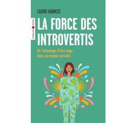 La force des introvertis: De l'avantage d'être sage dans un monde survolté