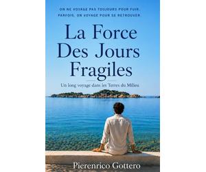 La Force des Jours Fragiles: Un long voyage dans les Terres du Milieu