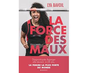 La force des maux: Diagnostiquée Asperger, elle devient à 28 ans la femme la plus forte du monde