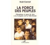 La force des peuples - Olympiens et gens de rien à la conquête de la Ville-Monde - Noël Cannat - L'harmattan - Livre