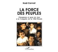 La force des peuples - Olympiens et gens de rien à la conquête de la Ville-Monde - Noël Cannat - L'harmattan - Livre