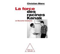La Force des racines Kanak: En Nouvelle Calédonie