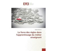 La force des règles dans l'apprentissage du métier enseignant - Stefano Bertone - Universitaires Europeennes - broché - Livre