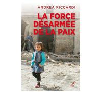 La force desarmee de la paix - Andrea Riccardi - Cerf - broché - Essai