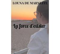 La force d'exister - Louna de Marneffe - Bookmundo - Poche - Biographie