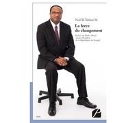 La Force du Changement Bâtir un pays plus beau qu avant - Noel K. Tshiani M. - Du Pantheon Eds - broché - Essai
