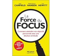 La Force du Focus - Comment atteindre vos objectifs personnels avec une absolue certitude - Jack Canfield - Beliveau Editeur - broché - Etude