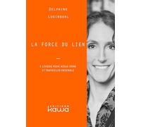 La force du lien: 5 leviers pour mieux vivre et travailler ensemble