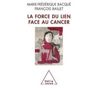 La Force du lien face au cancer - Marie-Frédérique Bacqué - Odile Jacob - broché - Guide