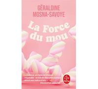 La Force du mou - Géraldine Mosna-Savoye - Lgf - Poche - Essai