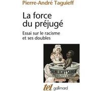 Pierre-André Taguieff – La Force du préjugé – Essai sur le racisme et ses doubles – Broché